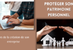 protéger son patrimoine personnel lors de la création de son entreprise